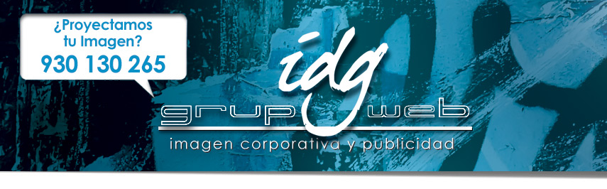 Cabecera IDG GRUP WEB - DISEÑO PAGINAS WEB BARCELONA. DISEÑO GRAFICO BARCELONA. IMPRENTA. CONSULTORIA MARKETING CORPORATIVO BARCELONA: IDG GRUP WEB ::: TARJETAS. FLYERS. DIPTICOS TRIPTICOS. CATALOGOS. REVISTAS. PUBLICIDAD. PAPELERIA CORPORATIVA. DECORACIÓN LOCALES COMERCIALES. ROTULOS COMERCIALES Y ROTULACION VEHICULOS EMPRESA. VINILOS. SERIGRAFIA. PUBLICIDAD. PACKAGING. ROPA LABORAL CON TU IMAGEN CORPORATIVA. MARKETING ONLINE. ESPECIALISTAS EN EMPRESAS DE CONSTRUCCION Y REHABILITACION EDIFICIOS. SERVICIO EN BARCELONA. CORNELLA. RUBI. BAIX LLOBREGAT. TARRAGONA. GIRONA. LLEIDA. BALEARES. RESTO DE ESPAÑA.