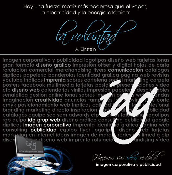 IDG GRUP WEB ::: Anuncio central ::: Web oficial de IDG GRUP WEB ::: DISEÑO PAGINAS WEB BARCELONA. DISEÑO GRAFICO BARCELONA. IMPRENTA. CONSULTORIA MARKETING CORPORATIVO BARCELONA: IDG GRUP WEB ::: Diseño Gráfico. Diseño Web. Imprenta. Rotulación. TARJETAS. FLYERS. DIPTICOS TRIPTICOS. CATALOGOS. REVISTAS. PUBLICIDAD. PAPELERIA CORPORATIVA. DECORACIÓN LOCALES COMERCIALES. ROTULOS COMERCIALES Y ROTULACION VEHICULOS EMPRESA. VINILOS. SERIGRAFIA. PUBLICIDAD. PACKAGING. ROPA LABORAL CON TU IMAGEN CORPORATIVA. MARKETING ONLINE. ESPECIALISTAS EN EMPRESAS DE CONSTRUCCION Y REHABILITACION EDIFICIOS. SERVICIO EN BARCELONA. CORNELLA. RUBI. BAIX LLOBREGAT. TARRAGONA. GIRONA. LLEIDA. BALEARES. RESTO DE ESPAÑA. - Diseño: IDG GRUP WEB IMAGEN DISEÑO & GESTION WEB, Iván Deza Guil
